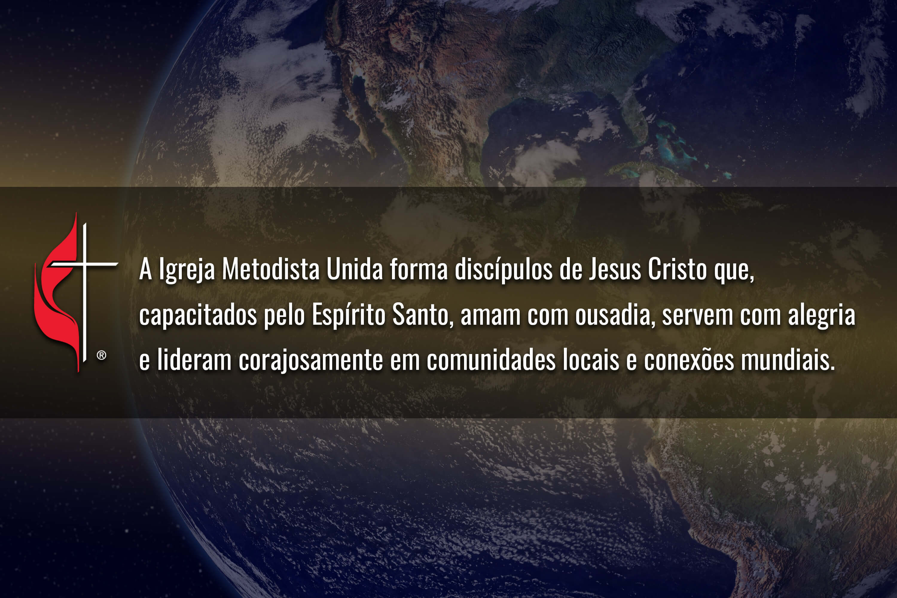 O Concílio dos Bispos e a Mesa Conexional colaboraram no desenvolvimento de uma nova declaração de visão para a denominação: A Igreja Metodista Unida forma discípulos de Jesus Cristo que, capacitados pelo Espírito Santo, amam com ousadia, servem com alegria e lideram com coragem em comunidades locais e em conexões globais. Imagem da Terra pelo Observatório Espacial da NASA; gráfico por Laurens Glass, Noticias MU.